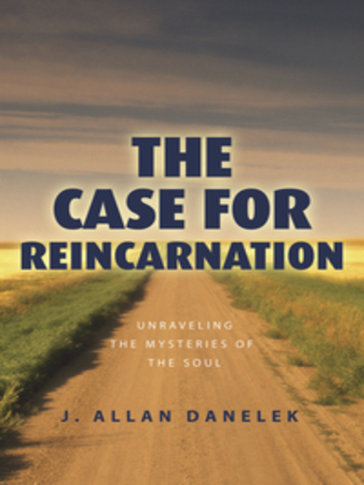 Title details for The Case for Reincarnation by J. Allan Danelek - Available